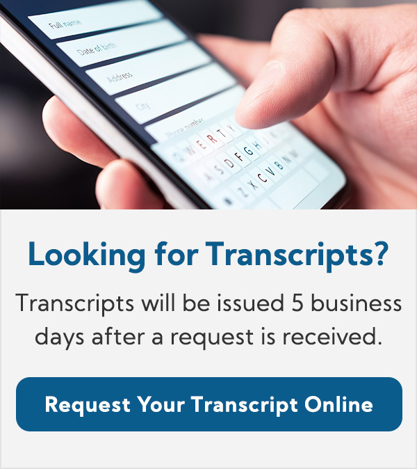 Request your Transcript online and receive your transcript in about 5 business days